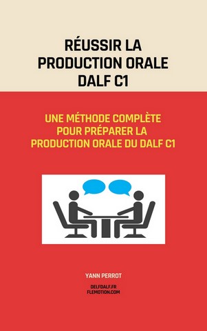 Préparer et réussir la production orale du DALF C1